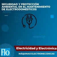 SEGURIDAD Y PROTECCIÓN AMBIENTAL EN EL MANTENIMIENTO DE ELECTRODOMÉSTICOS Flo Formación