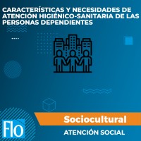 CARACTERÍSTICAS Y NECESIDADES DE ATENCIÓN HIGIÉNICO-SANITARIA DE LAS PERSONAS DEPENDIENTES Flo Formación