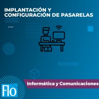 IMPLANTACIÓN Y CONFIGURACIÓN DE PASARELAS Flo Formación