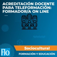 ACREDITACIÓN DOCENTE PARA TELEFORMACIÓN: FORMADOR/A ON LINE Flo formación