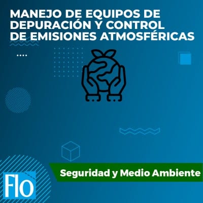 MANEJO DE EQUIPOS DE DEPURACIÓN Y CONTROL DE EMISIONES ATMOSFÉRICAS Flo Formación