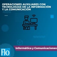 OPERACIONES AUXILIARES CON TECNOLOGÍAS DE LA INFORMACIÓN Y LA COMUNICACIÓN Flo Formación