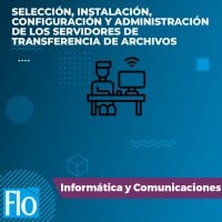 SELECCIÓN, INSTALACIÓN, CONFIGURACIÓN Y ADMINISTRACIÓN DE LOS SERVIDORES DE TRANSFERENCIA DE ARCHIVOS Flo Formación
