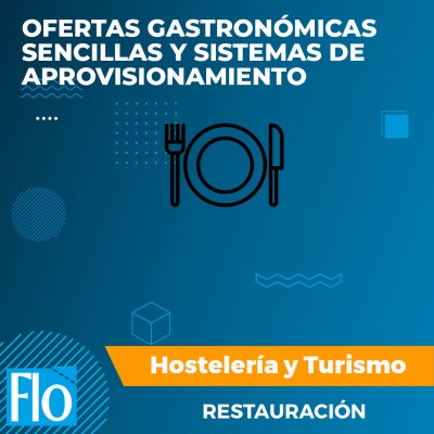 OFERTAS GASTRONÓMICAS SENCILLAS Y SISTEMAS DE APROVISIONAMIENTO Flo Formación