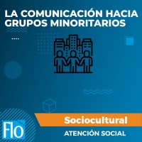 LA COMUNICACIÓN HACIA GRUPOS MINORITARIOS 1 Flo Formación