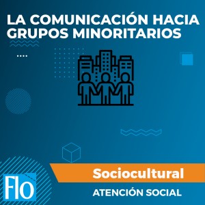 LA COMUNICACIÓN HACIA GRUPOS MINORITARIOS 1 Flo Formación