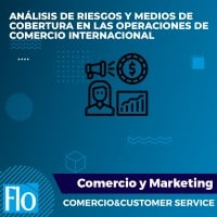 ANÁLISIS DE RIESGOS Y MEDIOS DE COBERTURA EN LAS OPERACIONES DE COMERCIO INTERNACIONAL Flo Formación