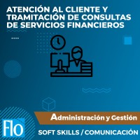 ATENCIÓN AL CLIENTE Y TRAMITACIÓN DE CONSULTAS DE SERVICIOS FINANCIEROS Flo Formación