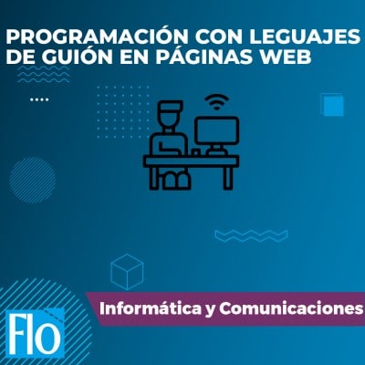 PROGRAMACIÓN CON LEGUAJES DE GUIÓN EN PÁGINAS WEB Flo Formación