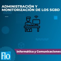 ADMINISTRACIÓN Y MONITORIZACIÓN DE LOS SGBD Flo Formación