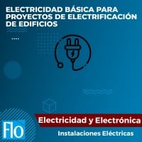 ELECTRICIDAD BÁSICA PARA PROYECTOS DE ELECTRIFICACIÓN DE EDIFICIOS Flo Formación