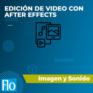 EDICIÓN DE VIDEO CON AFTER EFFECTS Flo Formación