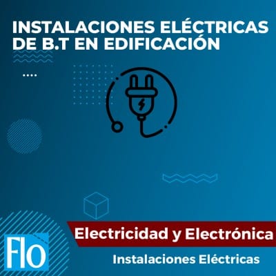 INSTALACIONES ELÉCTRICAS DE B.T EN EDIFICACIÓN Flo Formación