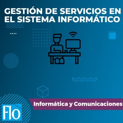 GESTIÓN DE SERVICIOS EN EL SISTEMA INFORMÁTICO Flo Formación