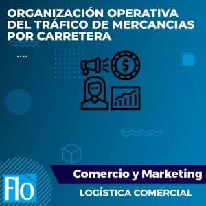 ORGANIZACIÓN OPERATIVA DEL TRÁFICO DE MERCANCIAS POR CARRETERA Flo Formación