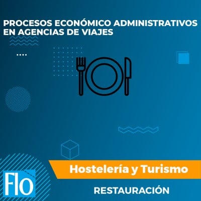 PROCESOS ECONÓMICO ADMINISTRATIVOS EN AGENCIAS DE VIAJES Flo Formación