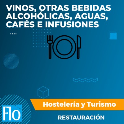 VINOS, OTRAS BEBIDAS ALCOHÓLICAS, AGUAS, CAFÉS E INFUSIONES Flo Formación