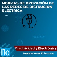 NORMAS DE OPERACIÓN DE LAS REDES DE DISTRUCION ELÉCTRICA Flo Formación