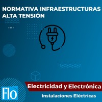 NORMATIVA INFRAESTRUCTURAS ALTA TENSIÓN Flo Formación