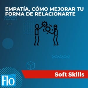 EMPATÍA, CÓMO MEJORAR TU FORMA DE RELACIONARTE Flo Formación