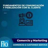 FUNDAMENTOS DE COMUNICACIÓN Y FIDELIZACIÓN CON EL CLIENTE Flo Formación