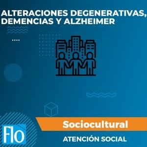 ALTERACIONES DEGENERATIVAS, DEMENCIAS Y ALZHEIMER Flo Formación