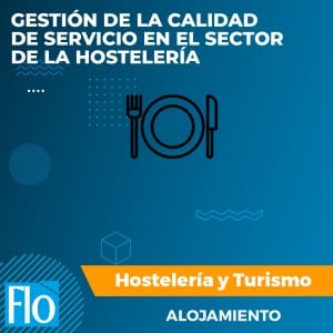 GESTIÓN DE LA CALIDAD DE SERVICIO EN EL SECTOR DE LA HOSTELERÍA Flo Formación