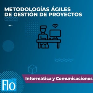 METODOLOGÍAS ÁGILES DE GESTIÓN DE PROYECTOS Flo Formación