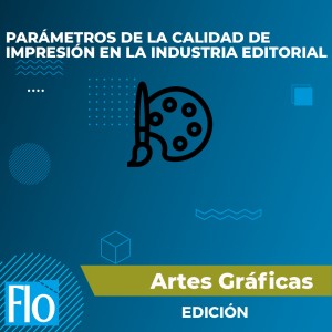 PARÁMETROS DE LA CALIDAD DE IMPRESIÓN EN LA INDUSTRIA EDITORIAL Flo Formación
