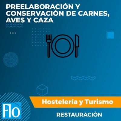 PREELABORACIÓN Y CONSERVACIÓN DE CARNES, AVES Y CAZA Flo Formación