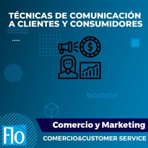 TÉCNICAS DE COMUNICACIÓN A CLIENTES Y CONSUMIDORES Flo Formación