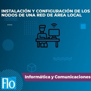 INSTALACIÓN Y CONFIGURACIÓN DE LOS NODOS DE UNA RED DE ÁREA LOCAL Flo Formación