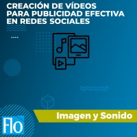 CREACIÓN DE VÍDEOS PARA PUBLICIDAD EFECTIVA EN REDES SOCIALES Flo Formación