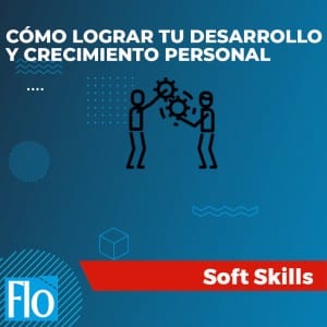 CÓMO LOGRAR TU DESARROLLO Y CRECIMIENTO PERSONAL Flo Formación