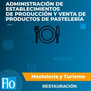 INISTRACIÓN DE ESTABLECIMIENTOS DE PRODUCCIÓN Y VENTA DE PRODUCTOS DE PASTELERÍA Flo Formación