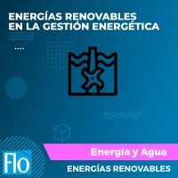 ENERGÍAS RENOVABLES EN LA GESTIÓN ENERGÉTICA Flo Formación