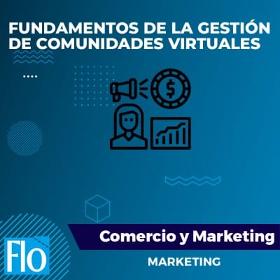 FUNDAMENTOS DE LA GESTIÓN DE COMUNIDADES VIRTUALES Flo Formación