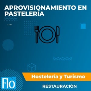 APROVISIONAMIENTO EN PASTELERÍA Flo Formación